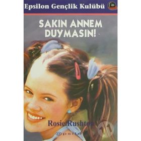 SAKIN ANNEM DUYMASIN - ROSIE RUSHTON
