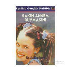 SAKIN ANNEM DUYMASIN - ROSIE RUSHTON