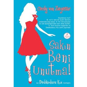 SAKIN BENI UNUTMA DEDIKODUCU KIZ ROMANI - CECILY VON ZIEGESAR