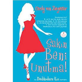 SAKIN BENI UNUTMA DEDIKODUCU KIZ ROMANI - CECILY VON ZIEGESAR