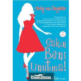 SAKIN BENI UNUTMA DEDIKODUCU KIZ ROMANI - CECILY VON ZIEGESAR