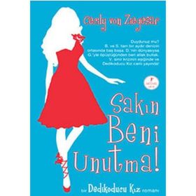 SAKIN BENI UNUTMA DEDIKODUCU KIZ ROMANI - CECILY VON ZIEGESAR