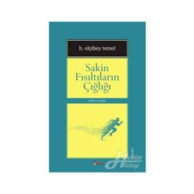 Sakin Fısıltıların Çığlığı - H. Elçibey Temel