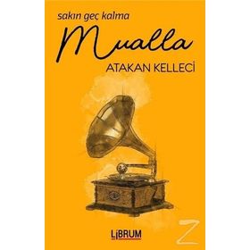 Sakın Geç Kalma Mualla - Atakan Kelleci