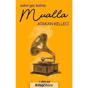 Sakın Geç Kalma Mualla - Atakan Kelleci