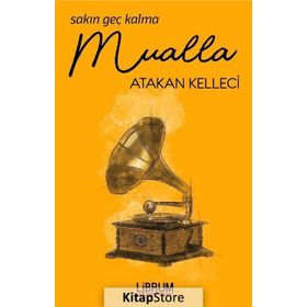 Sakın Geç Kalma Mualla - Atakan Kelleci