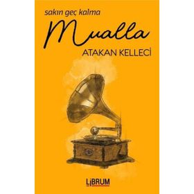 Sakın Geç Kalma Mualla - Atakan Kelleci