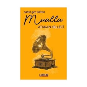 Sakın Geç Kalma Mualla - Atakan Kelleci