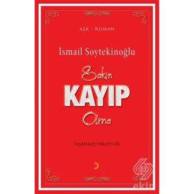 Sakın Kayıp Olma - İsmail Soytekinoğlu