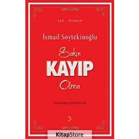Sakın Kayıp Olma - İsmail Soytekinoğlu
