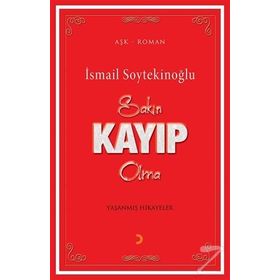 Sakın Kayıp Olma - İsmail Soytekinoğlu