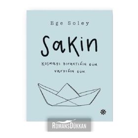 Sakin Koşmayı Bıraktığın Gün Vardığın Gün - Ege Soley