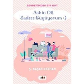 Sakin Ol Sadece Büyüyorum - Şükran Başak Ceyhan