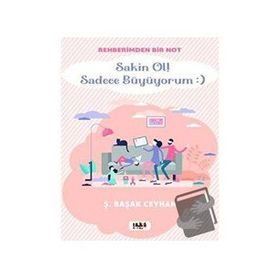 Sakin Ol Sadece Büyüyorum - Şükran Başak Ceyhan