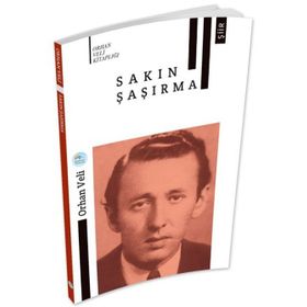 SAKIN ŞAŞIRMA - ORHAN VELI KANIK