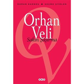 SAKIN ŞAŞIRMA - ORHAN VELI KANIK