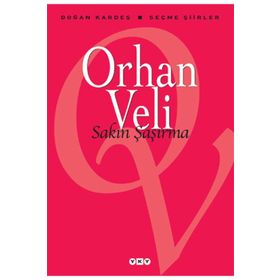 SAKIN ŞAŞIRMA - ORHAN VELI KANIK