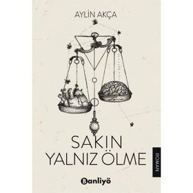Sakın Yalnız Ölme - Aylin Akça