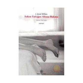 Sakın Yatağın Altına Bakma - Juan Jose Millas