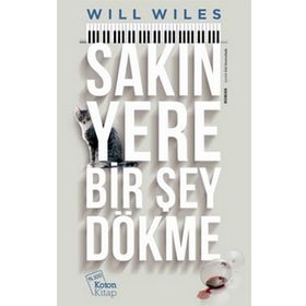Sakın Yere Bir Şey Dökme - Will Wiles