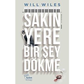 Sakın Yere Bir Şey Dökme - Will Wiles