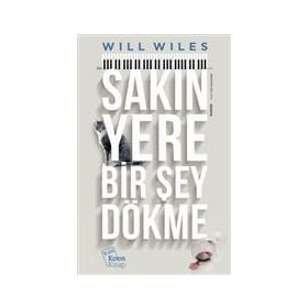 Sakın Yere Bir Şey Dökme - Will Wiles