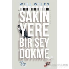 Sakın Yere Bir Şey Dökme - Will Wiles