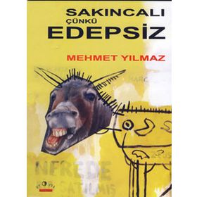 SAKINCALI ÇÜNKÜ EDEPSIZ - MEHMET YILMAZ