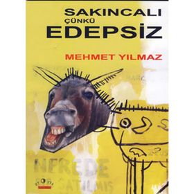 SAKINCALI ÇÜNKÜ EDEPSIZ - MEHMET YILMAZ