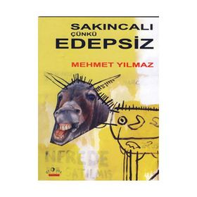 SAKINCALI ÇÜNKÜ EDEPSIZ - MEHMET YILMAZ