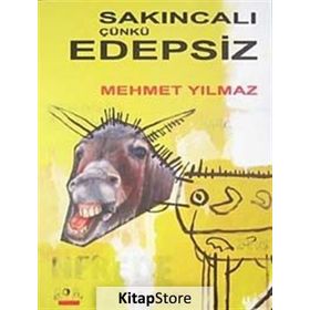 SAKINCALI ÇÜNKÜ EDEPSIZ - MEHMET YILMAZ