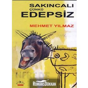 SAKINCALI ÇÜNKÜ EDEPSIZ - MEHMET YILMAZ
