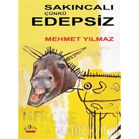 SAKINCALI ÇÜNKÜ EDEPSIZ - MEHMET YILMAZ