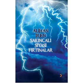 Sakıncalı Siyasi Fırtınalar - Alihan İren