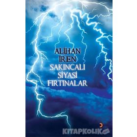 Sakıncalı Siyasi Fırtınalar - Alihan İren