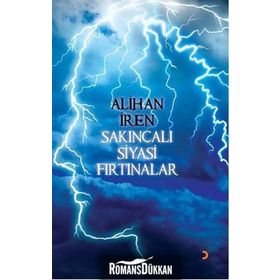 Sakıncalı Siyasi Fırtınalar - Alihan İren