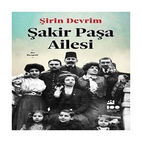 ŞAKİR PAŞA AILESI - ŞİRİN DEVRIM