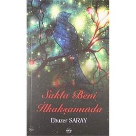 SAKLA BENI İLKAKŞAMINDA - EBUZER SARAY