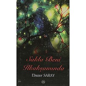 SAKLA BENI İLKAKŞAMINDA - EBUZER SARAY