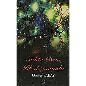 SAKLA BENI İLKAKŞAMINDA - EBUZER SARAY