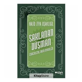 Saklanan Düşman Erkeklere Dair Öyküler - Halid Ziya Uşaklıgil