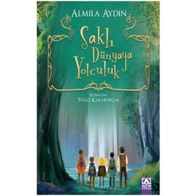 Saklı Dünyaya Yolculuk - Almila Aydın