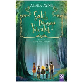 Saklı Dünyaya Yolculuk - Almila Aydın