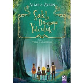 Saklı Dünyaya Yolculuk - Almila Aydın