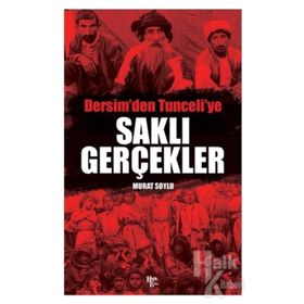 Saklı Gerçekler Dersim'den Tunceli'ye - Murat Soylu