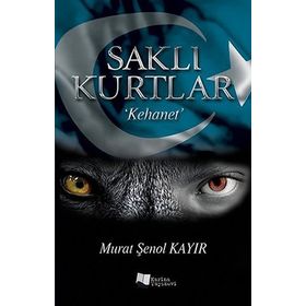 Saklı Kurtlar Kehanet - Murat Şenol Kayır