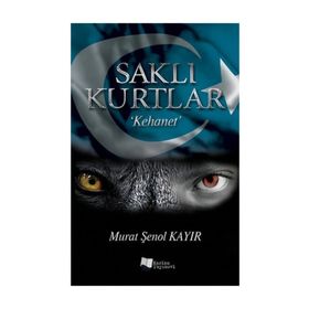 Saklı Kurtlar Kehanet - Murat Şenol Kayır