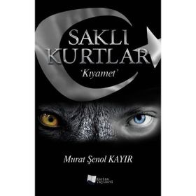 Saklı Kurtlar Kıyamet - Murat Şenol Kayır