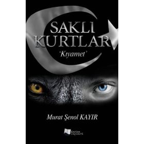 Saklı Kurtlar Kıyamet - Murat Şenol Kayır