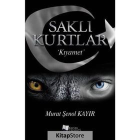 Saklı Kurtlar Kıyamet - Murat Şenol Kayır